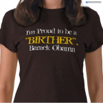 Proud to be a birther t-shirt