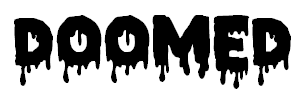 The word "Doomed " in dripping font